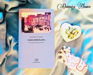 Casa Desolata – Charles Dickens – Recensione